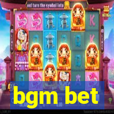 bgm bet